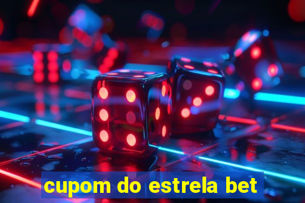 cupom do estrela bet